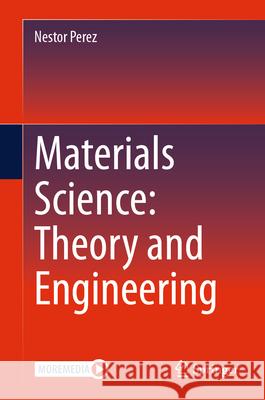 Materials Science: Theory and Engineering Nestor Perez 9783031571510 Springer - książka