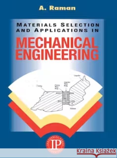 Materials Selection and Applications in Mechanical Engineering A. Raman 9780831132873 Industrial Press - książka