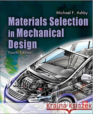 Materials Selection in Mechanical Design Ashby, Michael F. 9781856176637 BUTTERWORTH HEINEMANN - książka