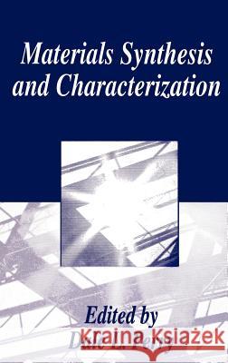 Materials Synthesis and Characterization Dale L. Perry Dale L. Perry 9780306453779 Plenum Publishing Corporation - książka