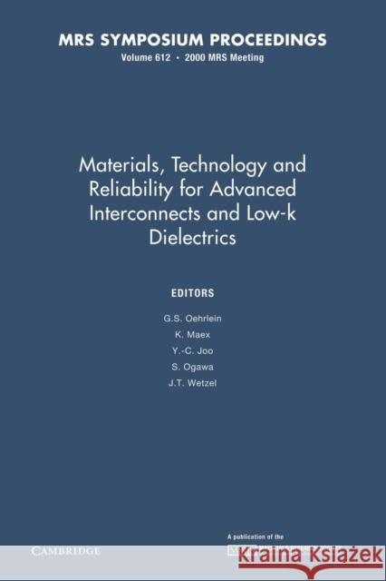 Materials, Technology and Reliability for Advanced Interconnects and Low-K Dielectrics: Volume 612 G. S. Oehrlein K. Maex Y. -C Joo 9781107413153 Cambridge University Press - książka