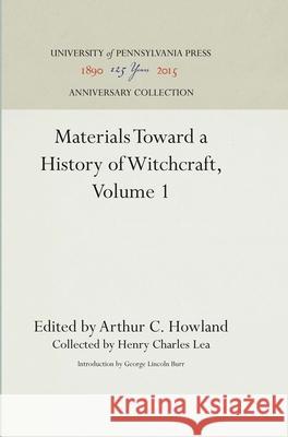 Materials Toward a History of Witchcraft, Volume 1 Henry Charles Lea Arthur C. Howland George Lincoln Burr 9781512812770 University of Pennsylvania Press - książka