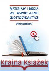 Materiały i media we współczesnej glottodydaktyce red. Danuta Gabryś-Barker, Ryszard Kalamarz, Mari 9788322635957 Uniwersytet Śląski - książka