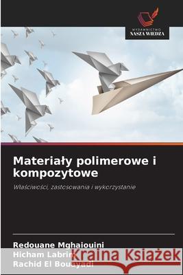 Materialy polimerowe i kompozytowe Mghaiouini, Redouane, Labrim, Hicham, El Bouayadi, Rachid 9786208857042 Wydawnictwo Nasza Wiedza - książka