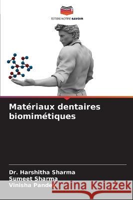 Materiaux dentaires biomimetiques Dr Harshitha Sharma Sumeet Sharma Vinisha Pandey 9786205787632 Editions Notre Savoir - książka