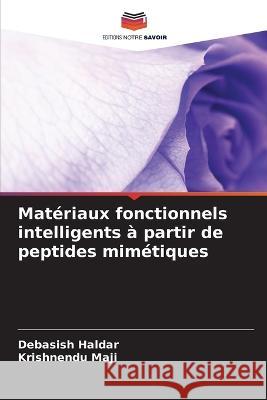 Materiaux fonctionnels intelligents a partir de peptides mimetiques Debasish Haldar Krishnendu Maji  9786205920299 Editions Notre Savoir - książka
