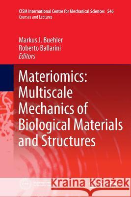 Materiomics: Multiscale Mechanics of Biological Materials and Structures Markus J. Buehler Roberto Ballarini 9783709148501 Springer - książka