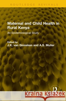 Maternal and Child Health in Rural Kenya: An Epidemiological Study J. K. Va A. S. Muller 9781041304364 Routledge - książka