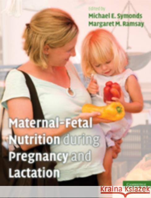 Maternal-Fetal Nutrition During Pregnancy and Lactation Michael E Symonds 9780521887090  - książka