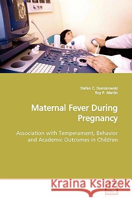 Maternal Fever During Pregnancy Stefan C. Dombrowski 9783639129571 VDM Verlag - książka