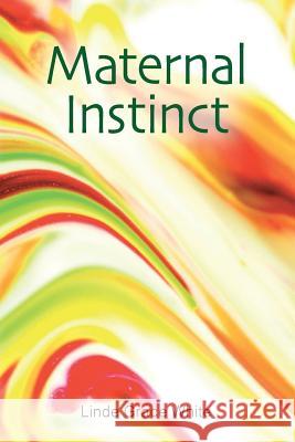 Maternal Instinct Linde Grace White 9781502797070 Createspace - książka