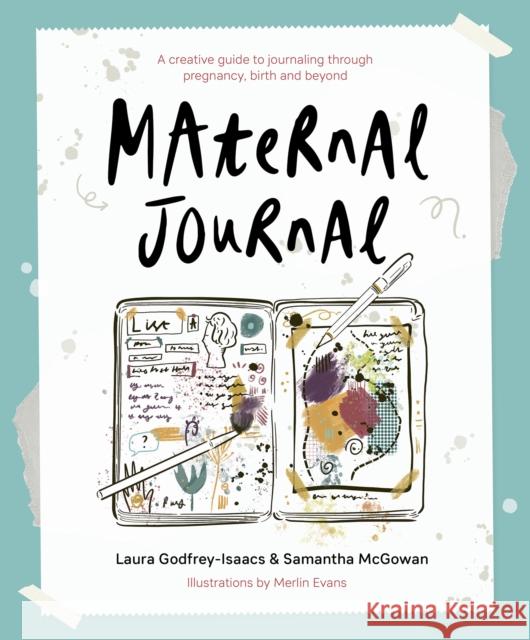 Maternal Journal: A creative guide to journaling through pregnancy, birth and beyond Samantha McGowan 9781780667454 Pinter & Martin Ltd. - książka