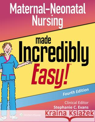 Maternal-Neonatal Nursing Made Incredibly Easy Stephanie Evans 9781975120801 Wolters Kluwer Health - książka