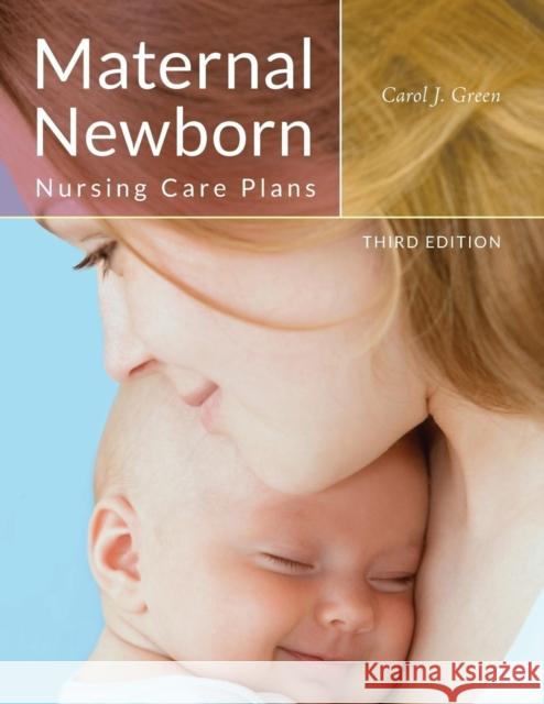 Maternal Newborn Nursing Care Plans Green, Carol J. 9781284038538 Jones & Bartlett Publishers - książka