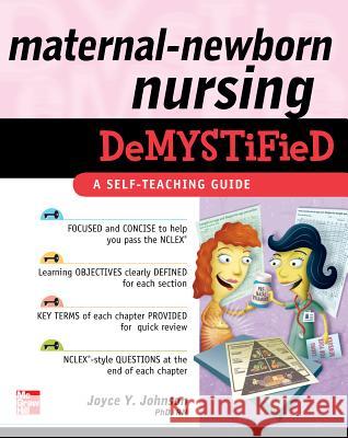 Maternal-Newborn Nursing Demystified: A Self-Teaching Guide Joyce Johnson 9780071609142  - książka