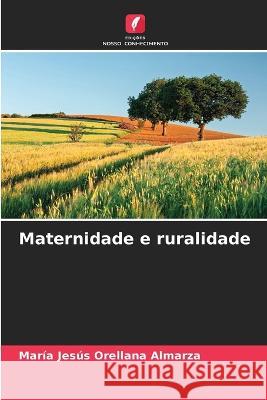 Maternidade e ruralidade Maria Jesus Orellana Almarza   9786206256236 Edicoes Nosso Conhecimento - książka
