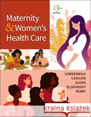 Maternity and Women\'s Health Care Deitra Leonard Lowdermilk Mary Catherine Cashion Kathryn Rhodes Alden 9780323810180 Elsevier - książka