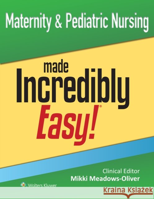 Maternity & Pediatric Nursing Made Incredibly Easy! Mikki Meadows-Oliver 9781975247720 LWW - książka