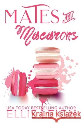 Mates and Macarons: A Kinship Cove Fun & Flirty Romance Collection Leigh, Ellis 9781944336738 Kinship Press - książka