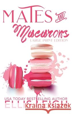 Mates and Macarons: A Kinship Cove Fun & Flirty Romance Collection Leigh, Ellis 9781944336882 Kinship Press - książka