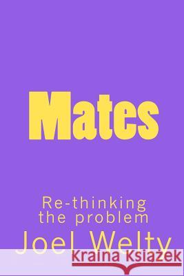 Mates: Re-thinking the problem Welty, Joel 9781456459024 Createspace - książka