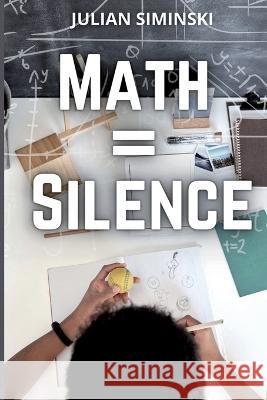 Math = Silence Julian Siminski 9781642614718 Story Share, Inc. - książka