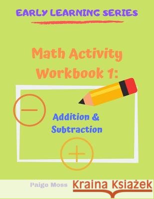 Math Activity Workbook 1: Counting, Addition & Subtraction Paige Moss 9781073349456 Independently Published - książka