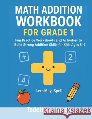 Math Addition Workbook for Grade 1: Grade 1 Math Addition Worksheet Johnson, Tadelly 9798645962388 Independently published - książka