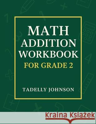 Math Addition Workbook for Grade 2: Grade 2 Math Addition Worksheet Johnson, Tadelly 9798645967116 Independently published - książka