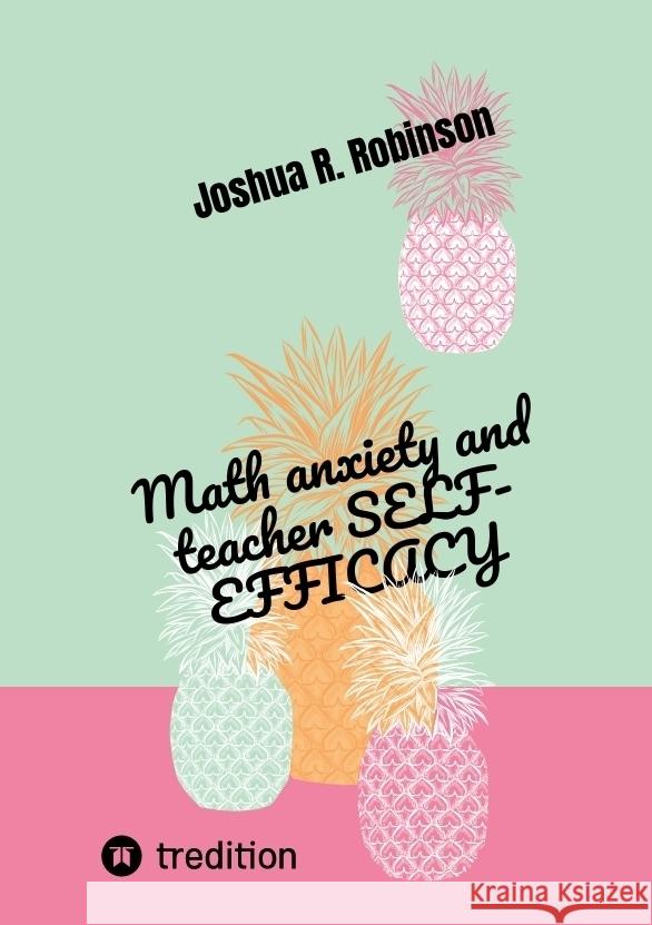 Math anxiety and teacher SELF-EFFICACY R. Robinson, Joshua 9783384437969 tredition - książka