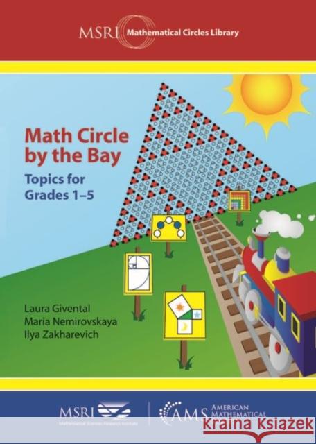 Math Circle by the Bay: Topics for Grades 1-5 Laura Givental, Maria Nemirovskaya, Ilya Zakharevich 9781470447854 Eurospan (JL) - książka