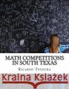 Math Competitions in South Texas: and some Magic Tricks Ricardo V. Teixeira 9781545298732 Createspace Independent Publishing Platform