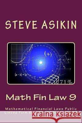 Math Fin Law 9: Mathematical Financial Laws Public Listed Firm Rule No. 30331-33373 Steve Asikin 9781541092433 Createspace Independent Publishing Platform - książka