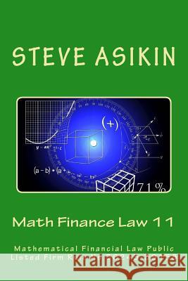 Math Finance Law 11: Mathematical Financial Law Public Listed Firm Rule No.36243-39158 Steve Asikin 9781541215269 Createspace Independent Publishing Platform - książka