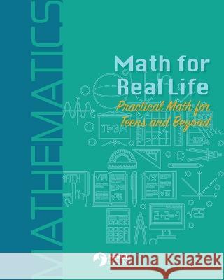 Math for Real Life: Practical Math for Teens and Beyond Heron Books   9780897392693 Heron Books - książka