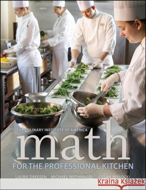 Math for the Professional Kitchen Laura Dreesen The Culinary Institute of America (CIA) 9780470508961 John Wiley & Sons Inc - książka