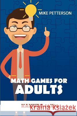 Math Games For Adults: Kakuro 10x10 Mike Petterson 9781798543016 Independently Published - książka