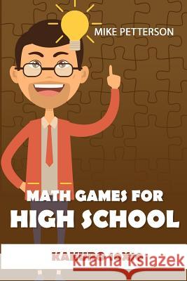 Math Games For High School: Kakuro 10x10 Mike Petterson 9781798543054 Independently Published - książka