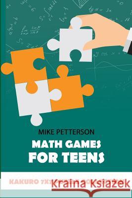 Math Games For Teens: Kakuro 7x7 Puzzle Collection Mike Petterson 9781796740264 Independently Published - książka