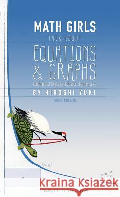 Math Girls Talk about Equations & Graphs Hiroshi Yuki Joseph Reeder Tony Gonzalez 9781939326225 Bento Books, Inc. - książka
