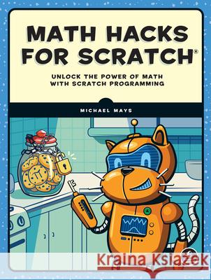 Math Hacks for Scratch: Unlock the Power of Math with Scratch Programming Michael Mays 9781718503380  - książka