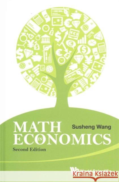 Math in Economics (Second Edition) Wang, Susheng 9789814663212 World Scientific Publishing Company - książka