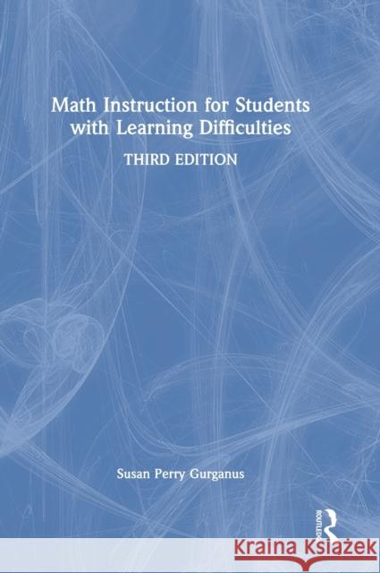 Math Instruction for Students with Learning Difficulties Susan Perry Gurganus 9780367561871 Routledge - książka