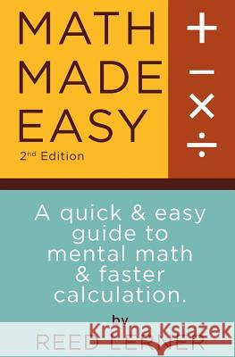 Math Made Easy: A quick and easy guide to mental math and faster calculation Moses, Brett 9781523677269 Createspace Independent Publishing Platform - książka