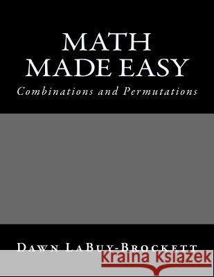 Math Made Easy: Combinations and Permutations Dawn Labuy-Brockett 9781490970738 Createspace - książka