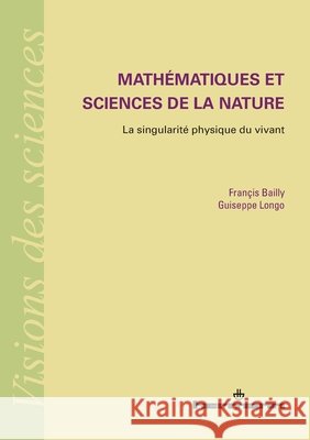 Math?matiques et sciences de la nature: La singularit? physique du vivant Francis Bailly Giuseppe Longo 9782705666309 Hermann - książka
