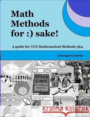 Math Methods for: ) sake!: A guide for VCE Mathematical Methods 3 & 4 Georgia Gouros 9781711012780 Independently Published - książka