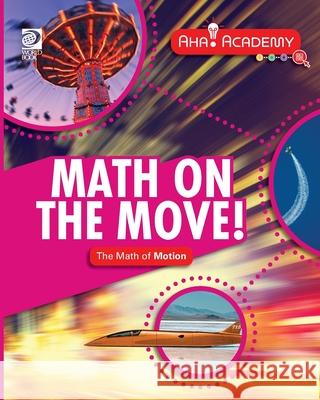Math on the Move! The Math of Motion Anne Rooney 9780716674405 World Book - książka