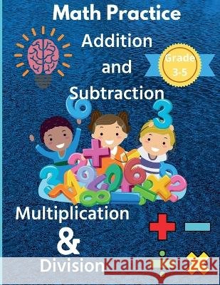 Math Practice Addition and Subtraction Multiplication & Division Grade 3-5 Susan Rush 9781684942848 Notion Press - książka