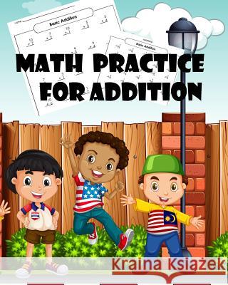 Math Practice for Addition: Addition Practice Worksheets Arithmetic Workbook with Answers: Math Homeschool for Kids ages 3-5, Grade 3-Paperback Lucy Kids 9781985299160 Createspace Independent Publishing Platform - książka